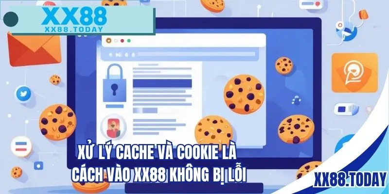 Xử lý cache và cookie là cách vào XX88 không bị lỗi